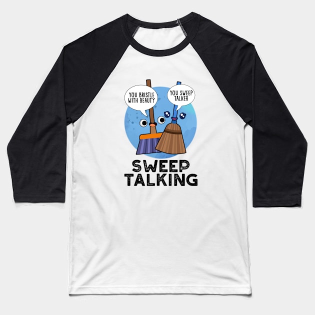 Sweep Talking Cute Sweet Talk Broom Pun Baseball T-Shirt by punnybone